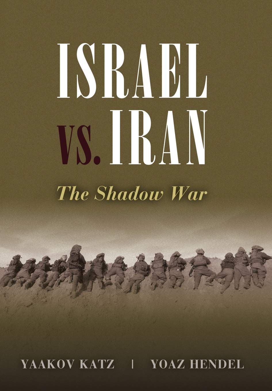 Israel vs. Iran: The Shadow War: Katz, Yaakov, Hendel, Yoaz: 9781597976688:  Amazon.com: Books