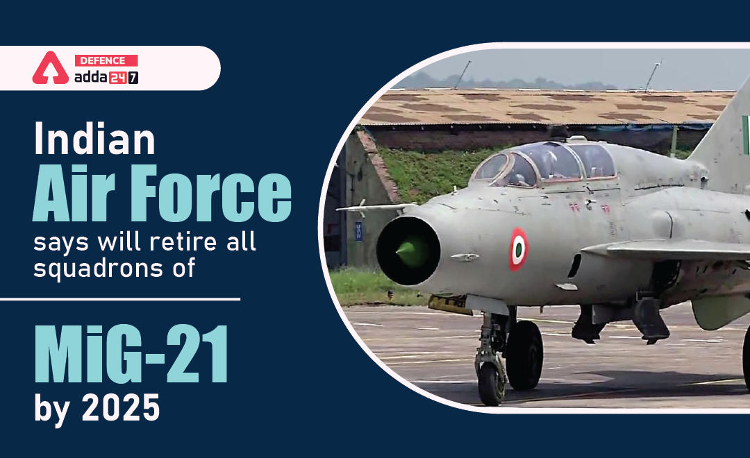 Indian Air Force says will retire all squadrons of MiG-21 by 2025