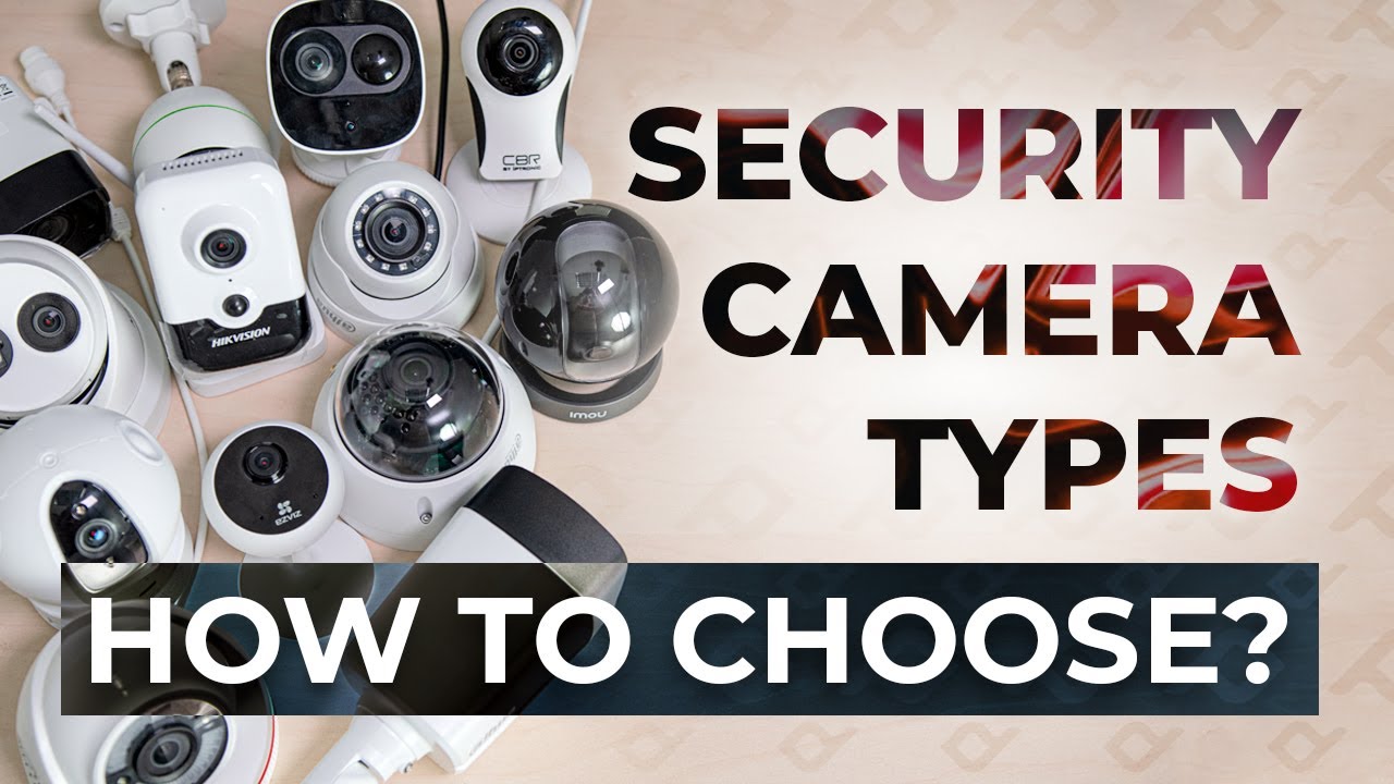 Security Camera Types Explained: How Do I Choose Security Camera? Complete  Guide For All - YouTube